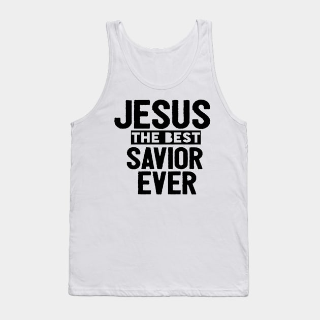 Jesus Is The Best Savior Ever Religious Christian Tank Top by Happy - Design